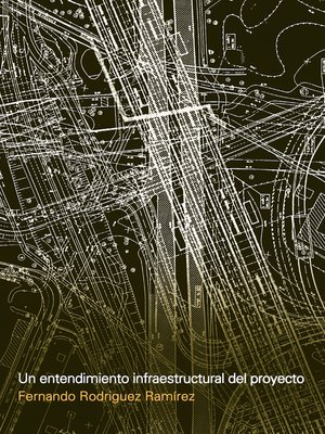 cover image of Un entendimiento infraestructural del proyecto
